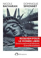 Broschiert Requiem pour le monde libre : entre trumpisme et islamisme, la tenaille totalitaire von Nicole; Simonnet, Dominique Bacharan