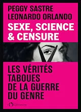 Broschiert Sexe, science & censure : les vérités taboues derrière la guerre du genre von Peggy; Orlando, Leonardo Sastre