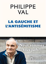 Broschiert La gauche et l'antisémitisme : nous sommes tous Juifs ! von Philippe Val