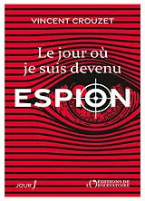 Broschiert Le jour où je suis devenu espion von Vincent Crouzet