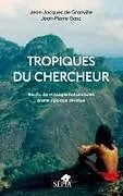 Kartonierter Einband Tropiques du chercheur von Jean Pierre Gasc, Jean Jacques de Granville
