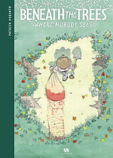 Broschiert Beneath the trees : where nobody sees von Patrick Horvath