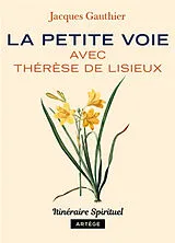 Broschiert La petite voie avec Thérèse de Lisieux von Jacques Gauthier