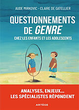 Broché Questionnements de genre chez les enfants et les adolescents : analyses, enjeux... les spécialistes répondent de Aude; Gatellier, Claire de Mirkovic