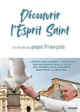 Broché Découvrir l'Esprit Saint : à l'école du pape François de Francois-p+chanot-c