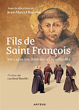 Broché Fils de saint François : les capucins, histoire et spiritualité de Bustillo-f+rossini-j