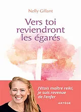 Broschiert Vers toi reviendront les égarés : j'étais maître reiki, je suis revenue de l'enfer von Nelly Gillant