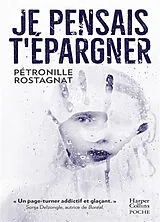 Broschiert Je pensais t'épargner : thrilller von Pétronille Rostagnat