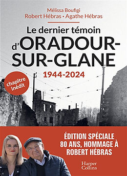 Broché Le dernier témoin d'Oradour-sur-Glane de Robert; Hébras, Agathe; Boufigi, Mélissa Hébras