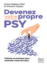 Broché Devenez votre propre psy : une neuroscientifique, un thérapeute : théorie et pratique pour contrôler votre cerveau de Anne-Hélène; Trybou, Vincent Clair