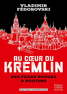 Broché Au coeur du Kremlin : des tsars rouges à Poutine de Vladimir Fédorovski