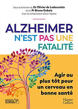 Broché Alzheimer n'est pas une fatalité : agir au plus tôt pour un cerveau en bonne santé de Olivier de; Dubois, Bruno et al Ladoucette