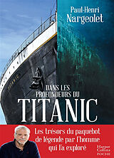 Broché Dans les profondeurs du Titanic de Paul-Henri Nargeolet