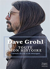Broché Toute mon histoire : carnets de vie et de musique de Dave Grohl