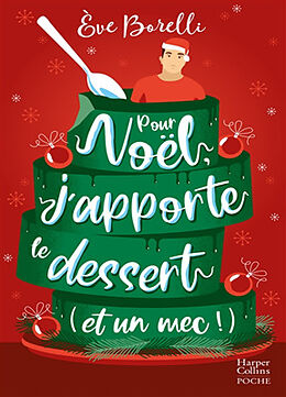 Broschiert Pour Noël, j'apporte le dessert (et un mec !) von Eve Borelli