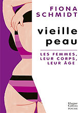 Broschiert Vieille peau : les femmes, leur corps, leur âge von Fiona Schmidt