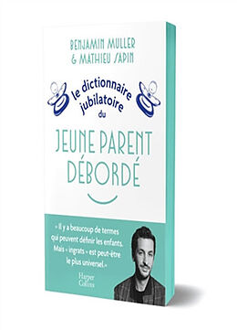 Broché Le dictionnaire jubilatoire du jeune parent débordé de Muller-b+sapin-m