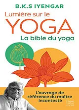 Broschiert Lumière sur le yoga : la bible du yoga von Belur Krishnamacharya Sundararaja Iyengar
