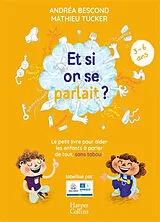 Broschiert Et si on se parlait ? : le petit livre pour aider les enfants à parler de tout, sans tabou ! : 3-6 ans von Andréa; Tucker, Mathieu Bescond