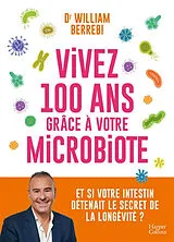 Broschiert Vivez 100 ans grâce à votre microbiote von William Berrebi