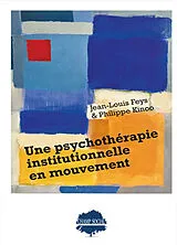 Broschiert Une psychothérapie institutionnelle en mouvement von Jean-Louis ; Kinoo, Philippe Feys