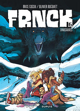 Broché Frnck. Vol. 6. Dinosaures de Olivier Bocquet, Brice Cossu