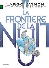Broschiert Largo Winch. Vol. 23. La frontière de la nuit von Eric Giacometti, Philippe Francq