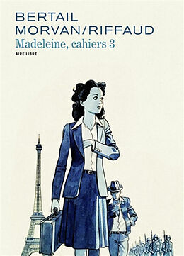 Broché Cahiers Madeleine. Vol. 3. Madeleine, résistante. Vol. 3 de Jean-David Morvan, Madeleine Riffaud, Dominique Bertail