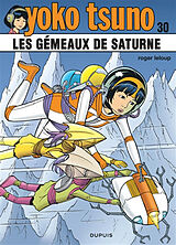 Broschiert Yoko Tsuno. Vol. 30. Les gémeaux de Saturne von Roger Leloup