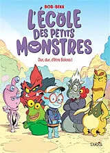 Broschiert L'école des petits monstres. Vol. 1. Dur, dur, d'être Boloss ! von Béka, Bob