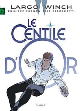 Broschiert Largo Winch. Vol. 24. Le centile d'or von Eric Giacometti, Philippe Francq