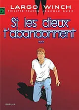 Broschiert Largo Winch. Vol. 25. Si les dieux t'abandonnent... von Jérémie Guez, Philippe Francq