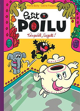 Broché Petit Poilu. Vol. 28. T'inquiète, Suzette ! de Céline Fraipont, Pierre Bailly