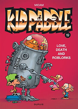 Broché Kid Paddle. Vol. 19. Love, death and RoBlorks de Midam , Patelin, Gof