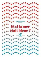 Broschiert Et si la mer était bleue ? von Mikaël Ollivier