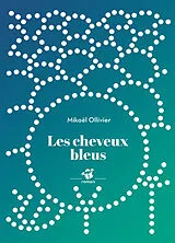 Broschiert Les cheveux bleus von Mikaël Ollivier