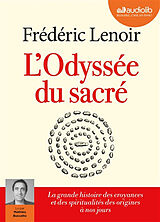 Livre Audio CD L'odyssée du sacré : la grande histoire des croyances et des spiritualités des origines à nos jours de Frédéric Lenoir