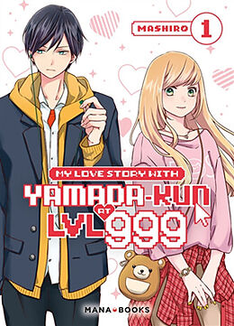 Broché My love story with Yamada-kun at LVL 999. Vol. 1 de Mashiro