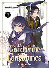 Broschiert La gardienne des concubines. Vol. 6 von Shiori; Shimiki, Aki; Izumi Hiromoto
