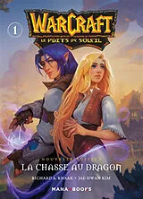 Broschiert Warcraft : le puits de soleil. Vol. 1. La chasse au dragon von Richard A.; Kim, Jae-Hwan Knaak