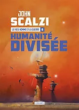 Broschiert Le vieil homme et la guerre. Vol. 5. Humanité divisée von John Scalzi