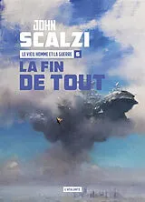 Broschiert Le vieil homme et la guerre. Vol. 6. La fin de tout von John Scalzi
