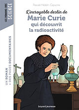 Broché L'incroyable destin de Marie Curie qui découvrit la radioactivité de Pascale; Capucine Hédelin