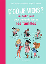 Broché D'où je viens ? : le petit livre pour parler de toutes les familles de Serge; Duval, Stéphanie; Maroger, Isabelle Hefez