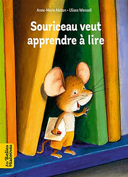 Broschiert Souriceau veut apprendre à lire von Anne-Marie; Wensell, Ulises Abitan