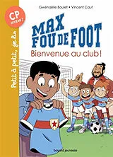 Broschiert Max fou de foot. Vol. 7. Bienvenue au club ! von Gwenaëlle; Caut, Vincent Boulet
