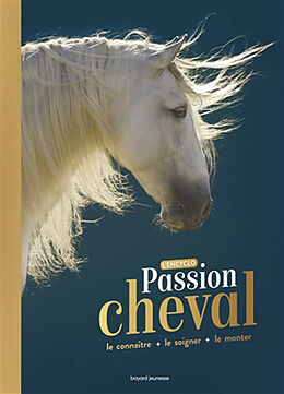 Broché Passion cheval : l'encyclo : le connaître, le soigner, le monter de Cécile Plet