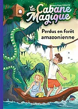 Broschiert La cabane magique. Vol. 5. Perdus en forêt amazonienne von Mary Pope Osborne