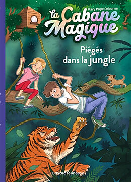 Broschiert La cabane magique. Vol. 18. Piégés dans la jungle von Mary Pope Osborne