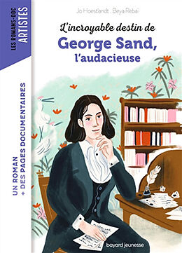 Broché L'incroyable destin de George Sand, l'audacieuse de Jo; Rebaï, Beya Hoestlandt